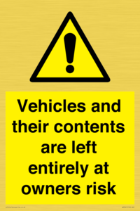 Vehicles and their contents are left entirely at owners risk